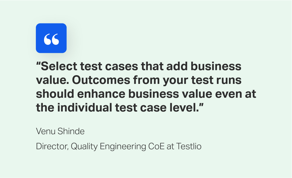 Ven Shinde quote selecting test cases for automation with business value